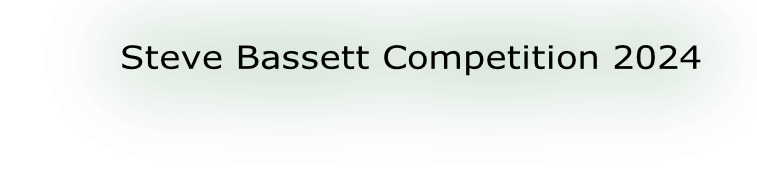 Steve Bassett Competition 2024