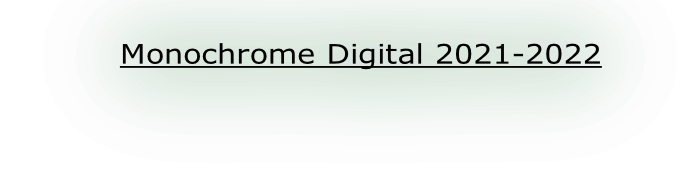 Monochrome Digital 2021-2022
