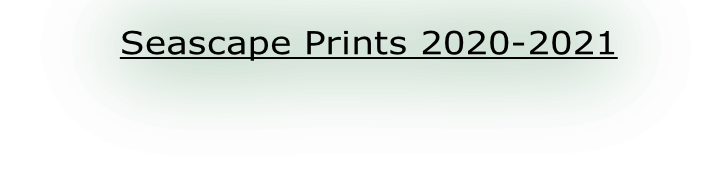 Seascape Prints 2020-2021